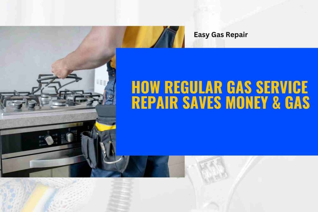 How Regular Gas Service Repair Saves Money & Gas