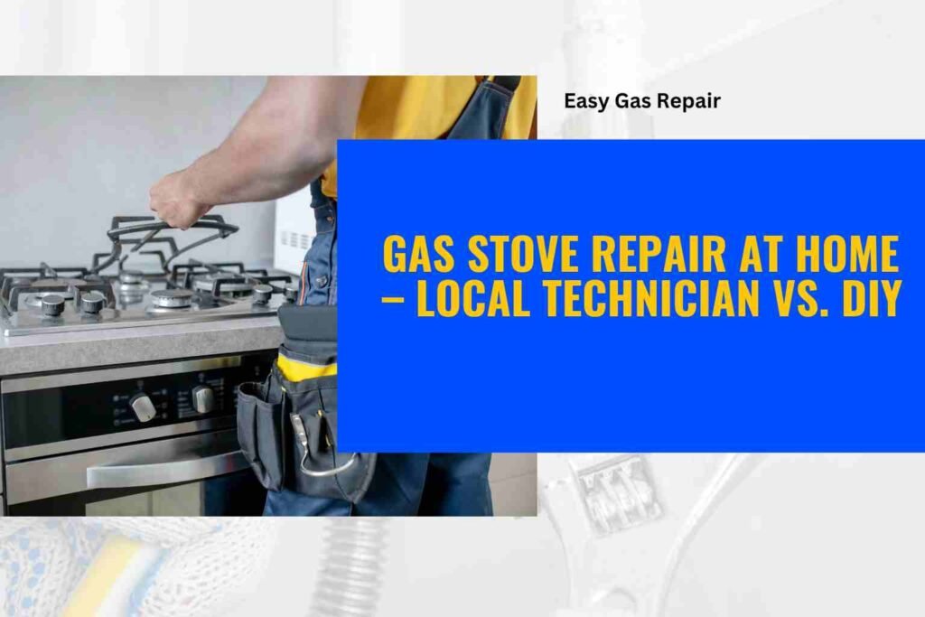 Gas Stove Repair at Home – Local Technician vs. DIY