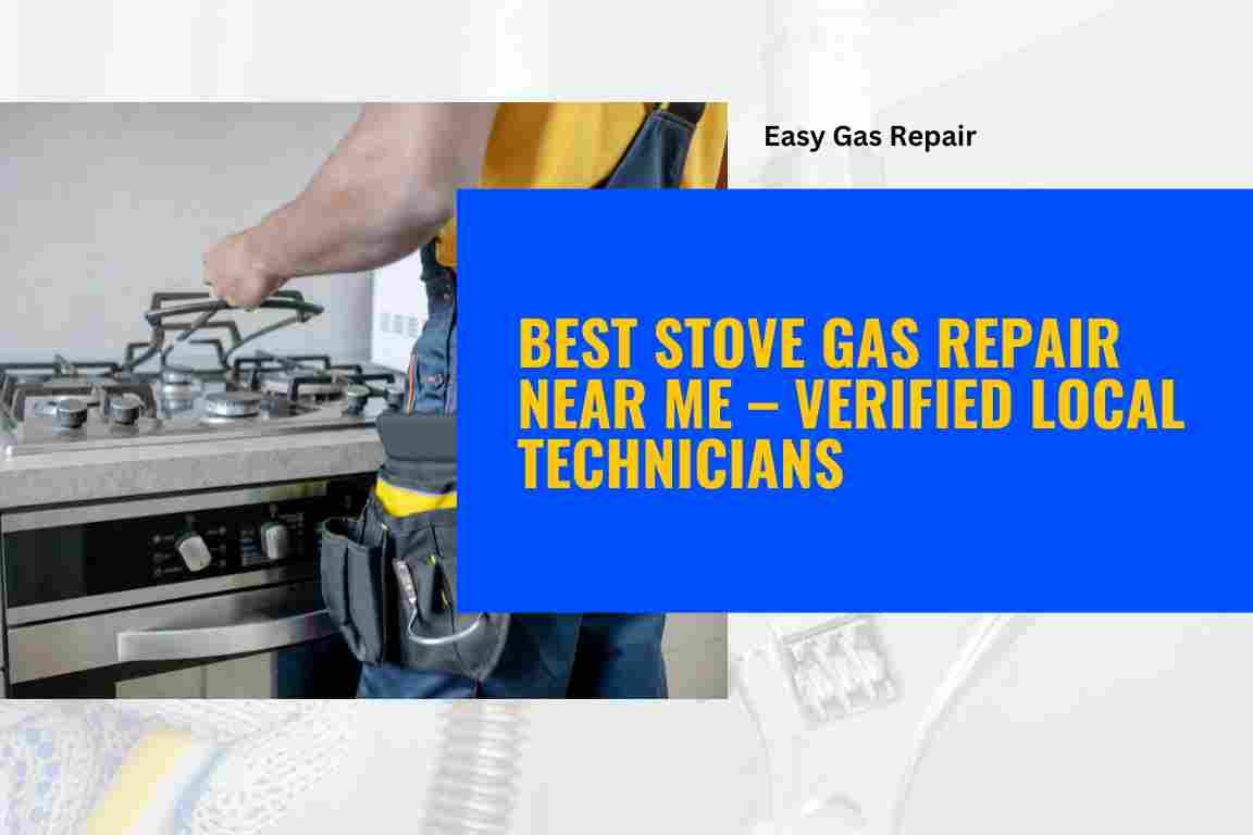 Best Stove Gas Repair Near Me | Verified Local Technicians