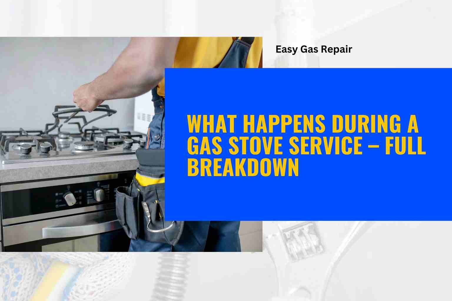 What Happens During Gas Stove Service | Full Procedure & Benefits