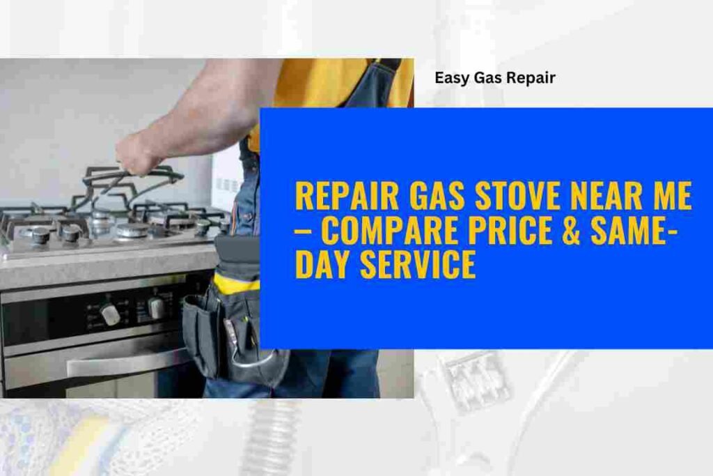 Repair Gas Stove Near Me – Compare Price & Same-Day Service
