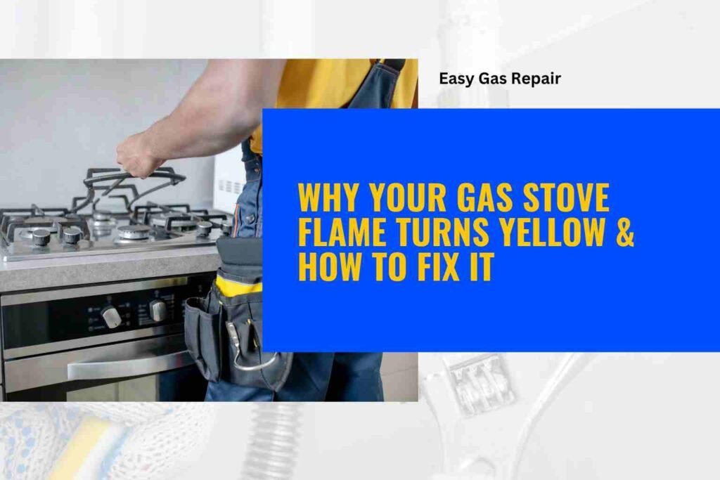Why Your Gas Stove Flame Turns Yellow & How to Fix It